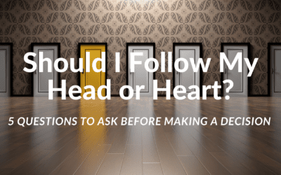 Should I Follow My Head or My Heart: 5 Questions to Ask Before Making Decisions