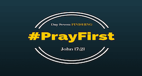 #PrayFirst | Day 7