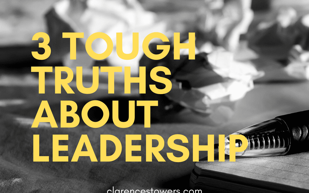 3 Tough Truths About Leadership