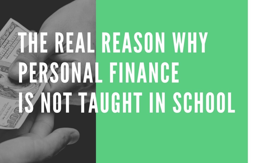 The Real Reason Why Personal Finance is Not Taught in School