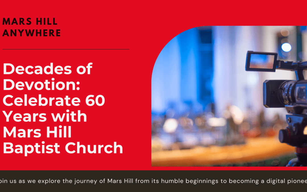 Decades of Devotion: Celebrate 60 Years with Mars Hill Baptist Church