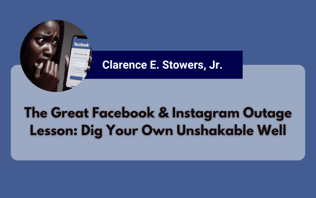 The Great Facebook & Instagram Outage Lesson: Dig Your Own Unshakable Well