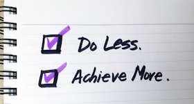 How Doing Less Can Help You Achieve More