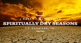 4 Keys to Navigating Spiritually Dry Seasons