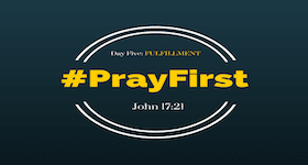 #PrayFirst | Day 5