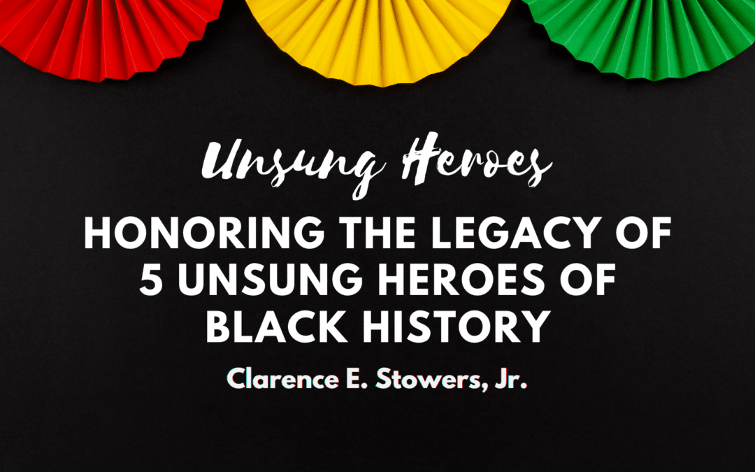 Unsung Heroes: Honoring The Legacy of 5 Unsung Heroes of Black History