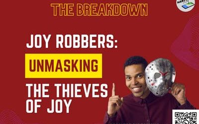 🔮 THE BREAKDOWN of Joy Robbers: Unmasking the Thieves of True Joy 🔄 🎙️