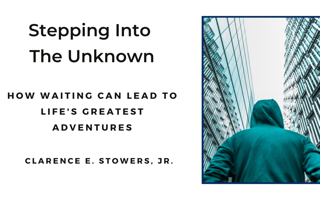Stepping into the Unknown: How Waiting Can Lead to Life’s Greatest Adventures