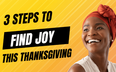 The 3-Step Plan for Finding Joy This Thanksgiving