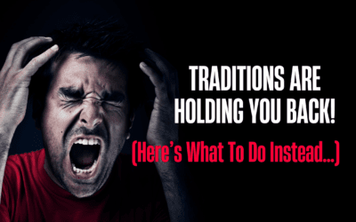 The Truth About Traditions: Keep, Change, or Let Go?