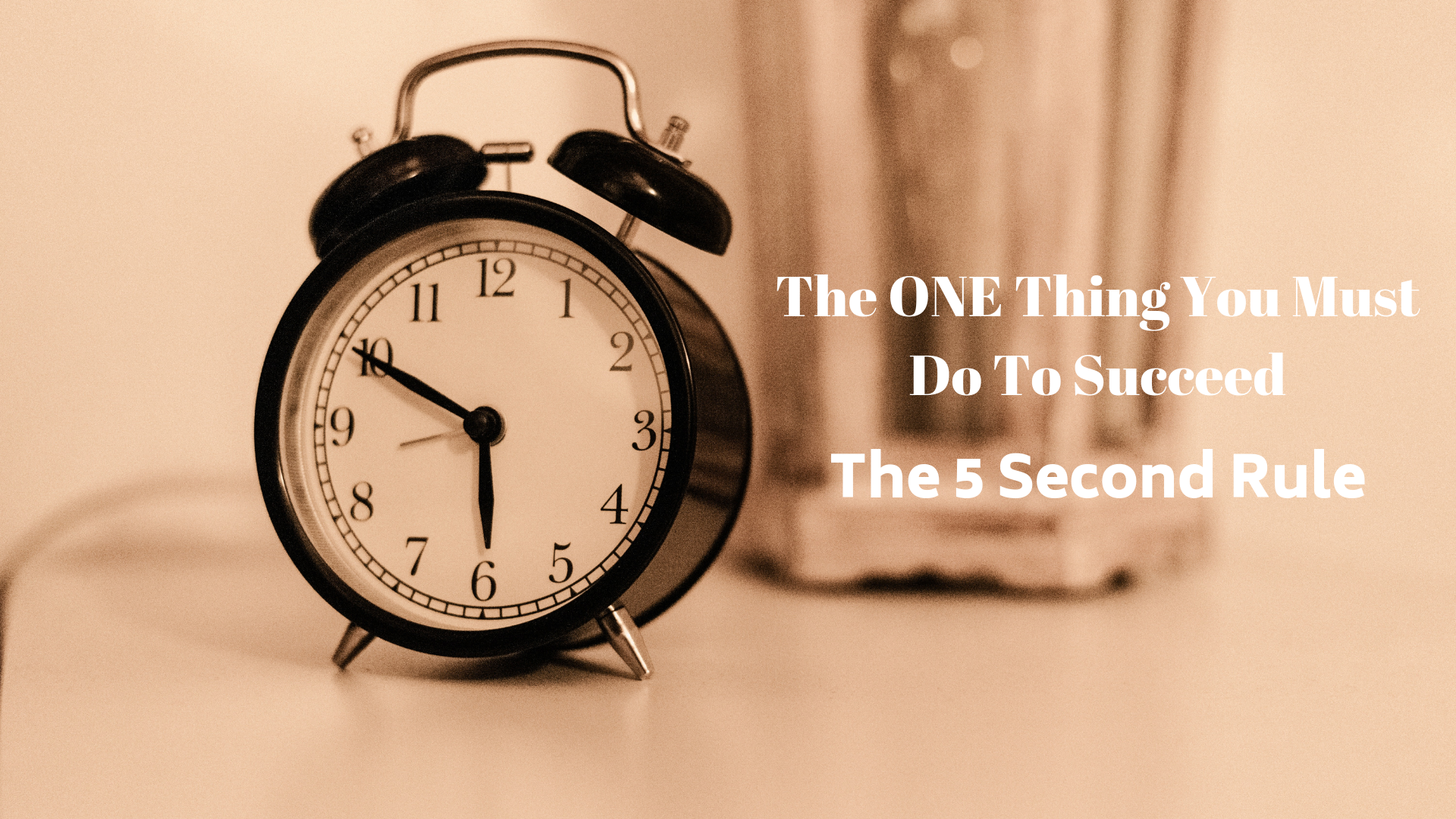 The ONE Thing You Must Do To Succeed Today